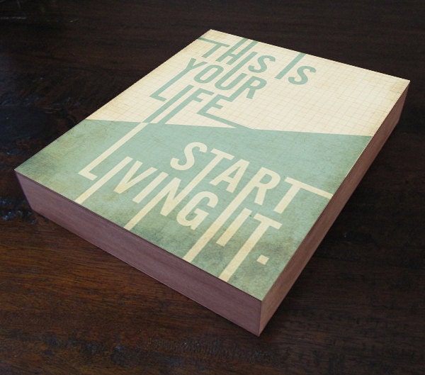 This is your Life Start Living it - Wood Block Art Print Inspirational motivational