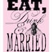 Choose Your Color PRINTABLE Eat, Drink, and BEE Be Married 8x10 Poster
