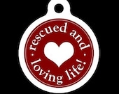Pet Tag - Rescued and Loving Life - Pet ID Tag - Dog Tag - Cat Tag