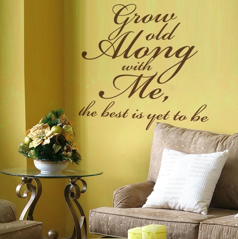 Vinyl Wall Decal Sticker Art - Grow Old Along with Me