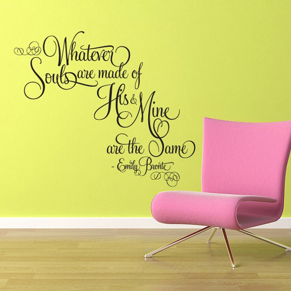 Vinyl Wall Decal Sticker Art - Whatever Souls are made of - Emily Bronte quote