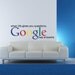Vinyl Wall Decal Sticker Art - Google has the answers - Geeky Wall Mural - Ex Large