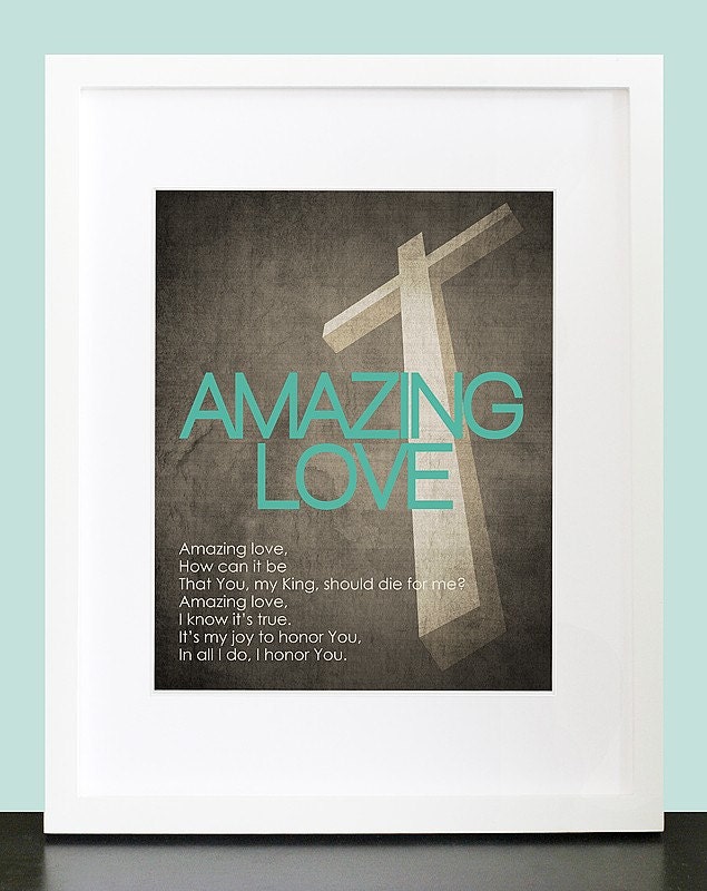 Amazing Love. The Cross Wall Art. Christian Wall Print. Worship Song Wall Art. 8x10 Custom Inspirational Christian Wall Print Poster