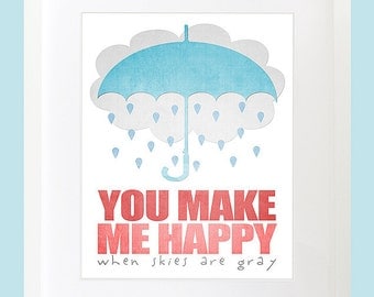 You Make Me Happy When Skies Are Gray Wall Art. Inspirational Wall Print. 8x10 Wall Print Poster