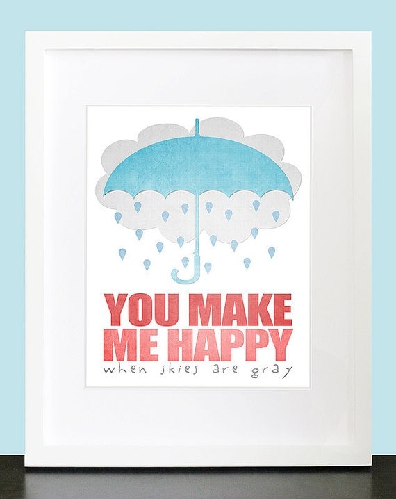 You Make Me Happy When Skies Are Gray Wall Art. Inspirational Wall Print. 8x10 Wall Print Poster
