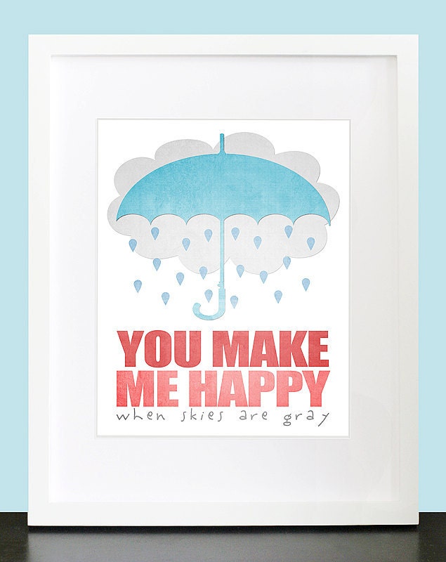 You Make Me Happy When Skies Are Gray Wall Art. Inspirational Wall Print. 8x10 Wall Print Poster