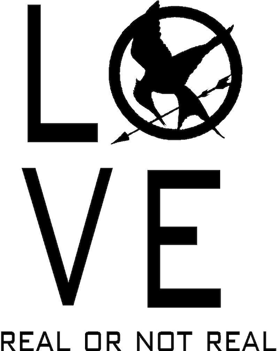 The Hunger Games inspired Mockingjay with quote Love real or not real SM....vinyl lettering...