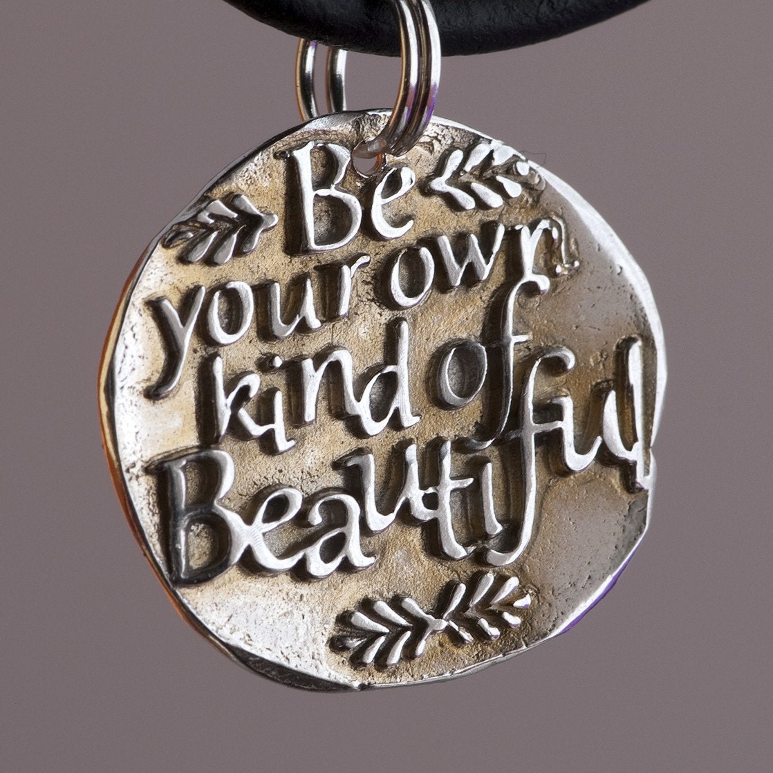 Be your own kind of Beautiful ... Inspirational quote on Silver pendant