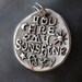 Discount - You are my Sunshine ... Inspirational quote Silver pendant