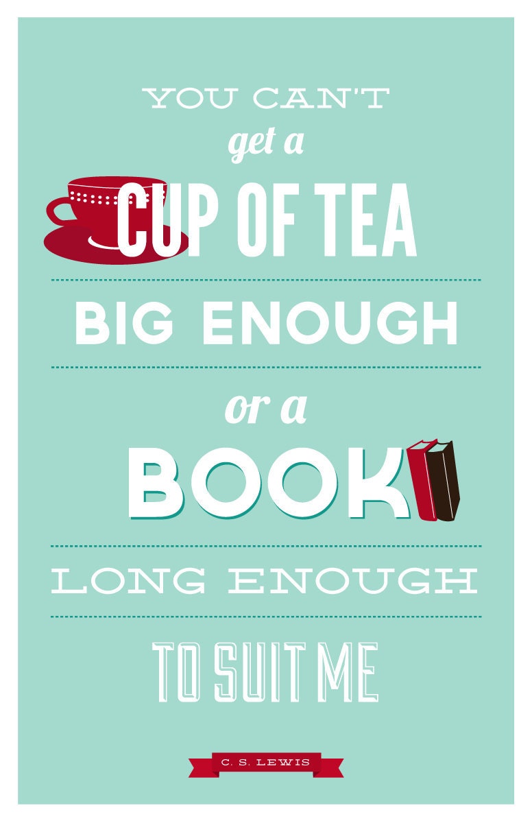 Book and tea lovers print, CS Lewis quote, typography, turquoise and red: 11 x 17