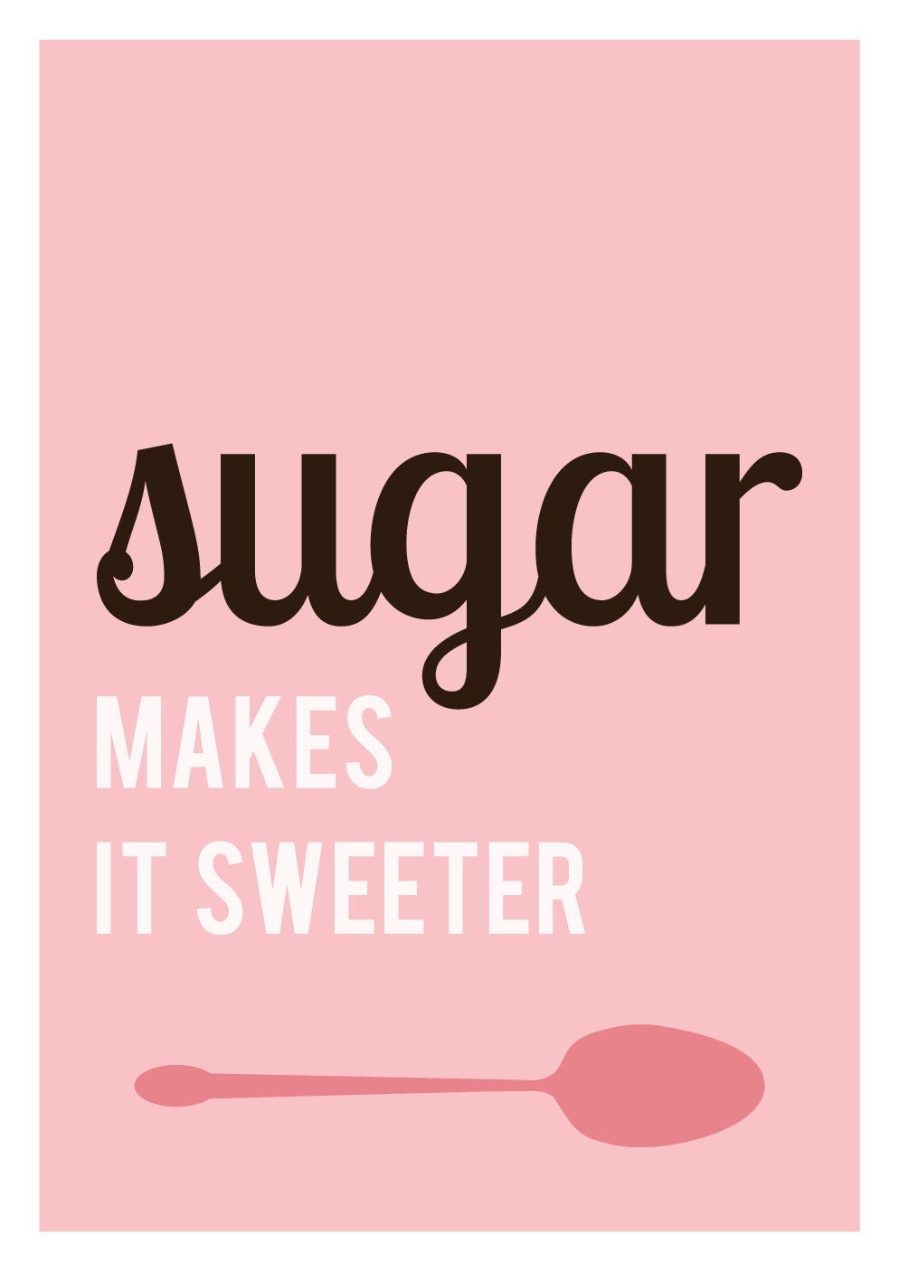 Kitchen art, Sugar Makes It Sweeter, spoon flatware utensils, cooking, modern typography, pink: 11 x 14 inches