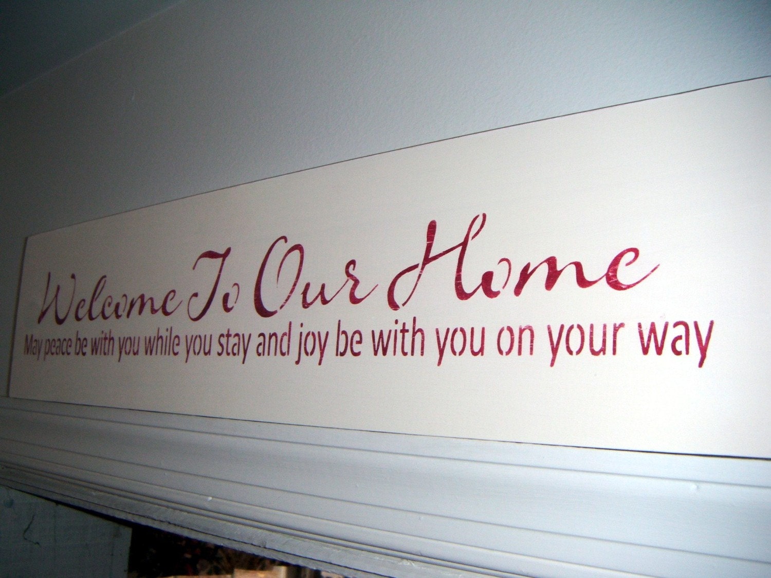 Welcome Sign for front door -'Welcome To Our Home, May Peace Be With You While You Stay and Joy Be With You On Your Way'