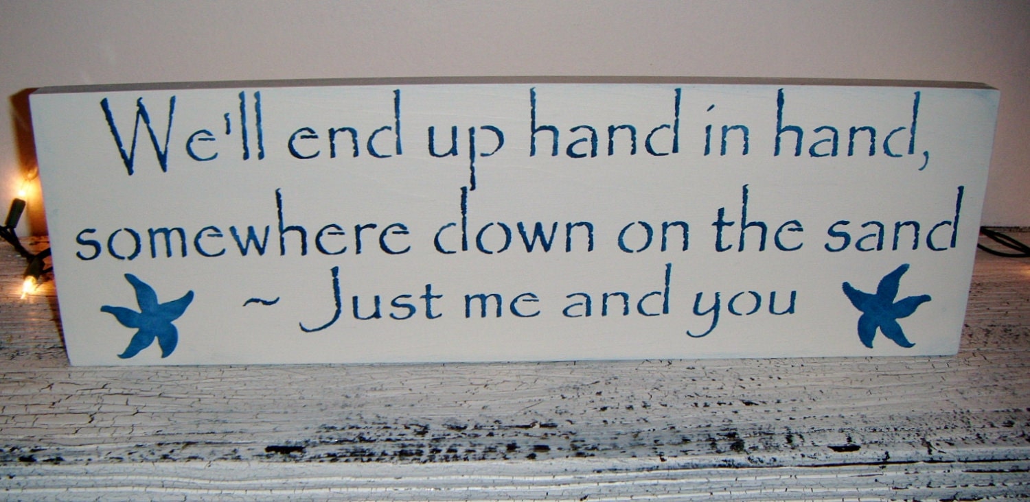 Beach Wedding decoration, wedding signs, "We'll end up hand in hand, somewhere down on the sand, Just me and you"