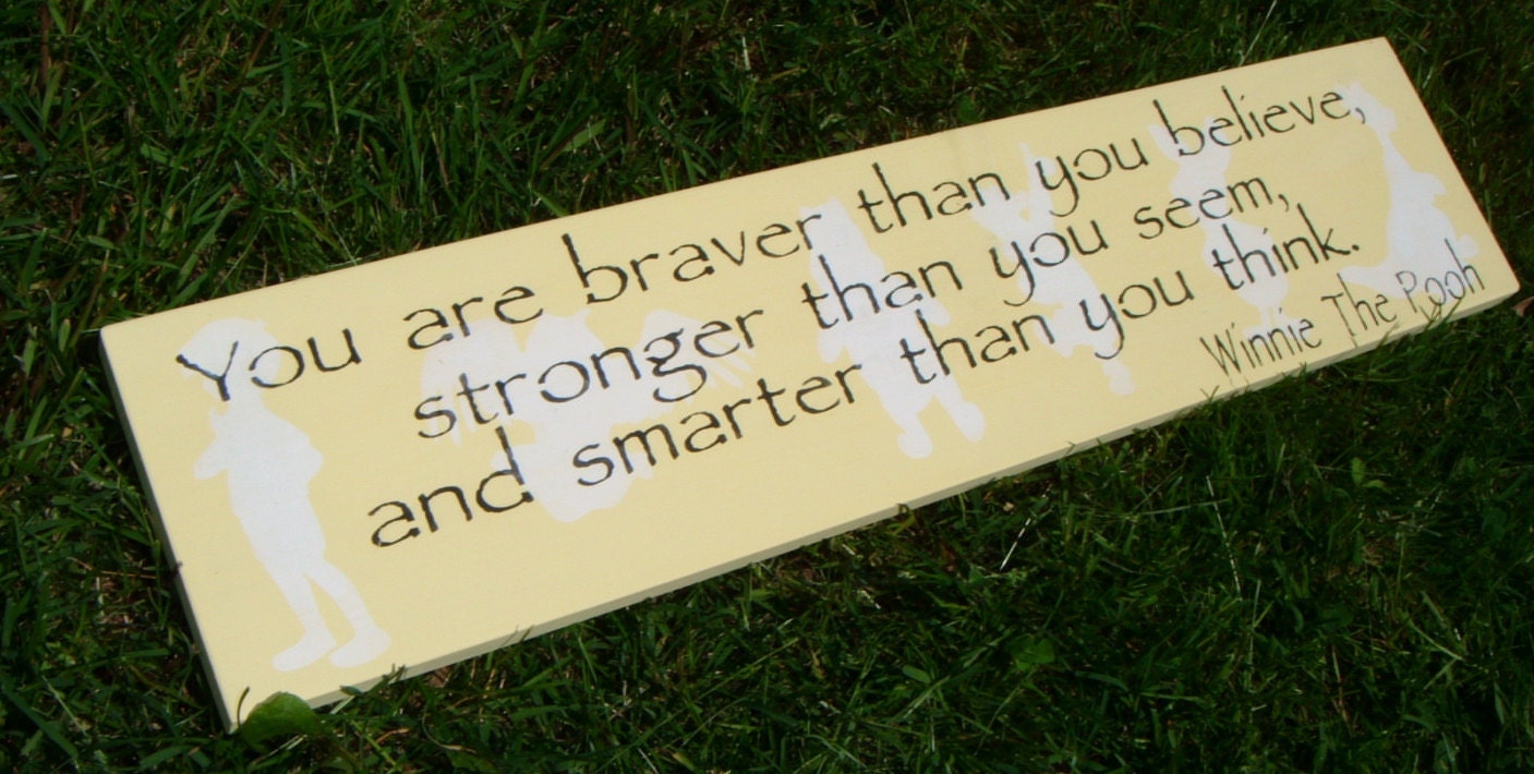 Winnie the Pooh Nursery Decor Sign - "You are braver than you seem..." quote and graphics - ONLY ONE like this one-more distressed/primitive