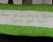 Never Let and Angry Sister Comb Your Hair - Hand Embroidered Pillow