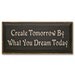 Create Tomorrows By What You Dream Today