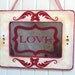 LOVE Sign Antiqued Mirror in Pink and Red Shabby Chic Frame