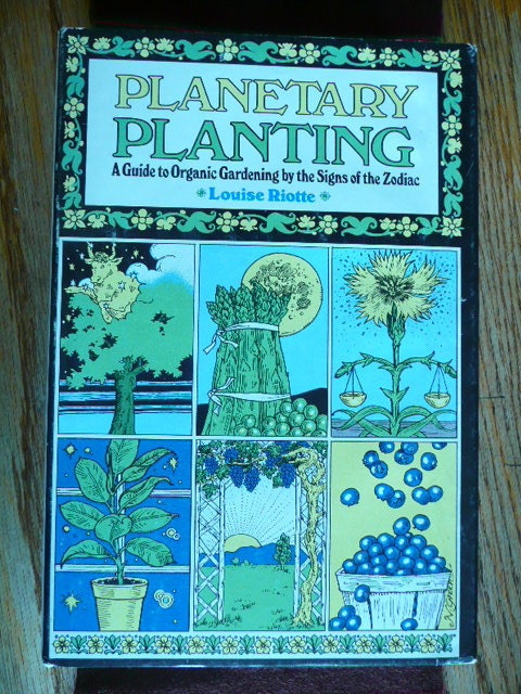 Planetary Planting- Organic Gardening By The Signs Of The Zodiac