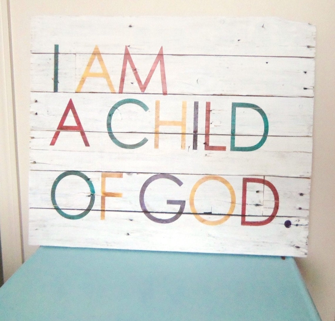 Large reclaimed wood sign- White and colors- I am a child of god