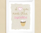 I Love You More Than Cupcakes  8x10  Art Print