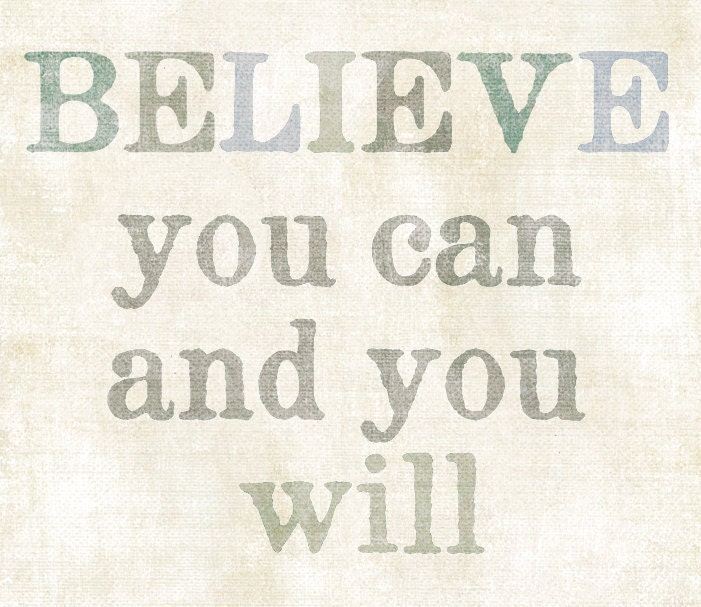 Believe you can and you will      inspirational quote Art Print   8x10 - UUPP