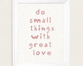 Do Small Things With Great Love  Inspirational Quote Art Print  8x10