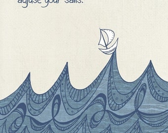 When the Storms of Life Come, Adjust Your Sails      8x10