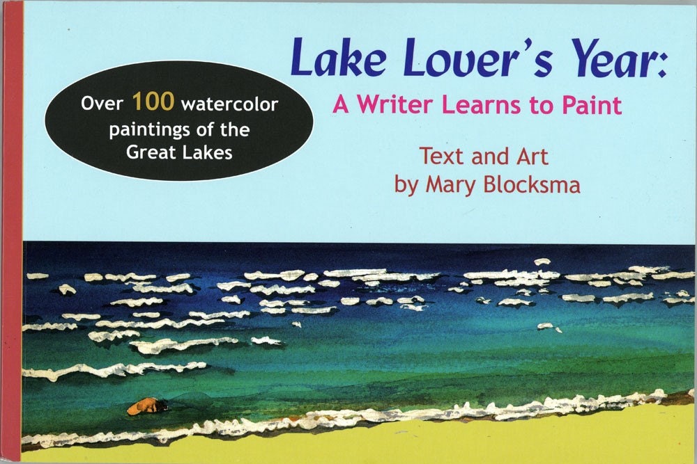 Lake Lovers Year A Writer Learns to Paint by Mary Blocksma