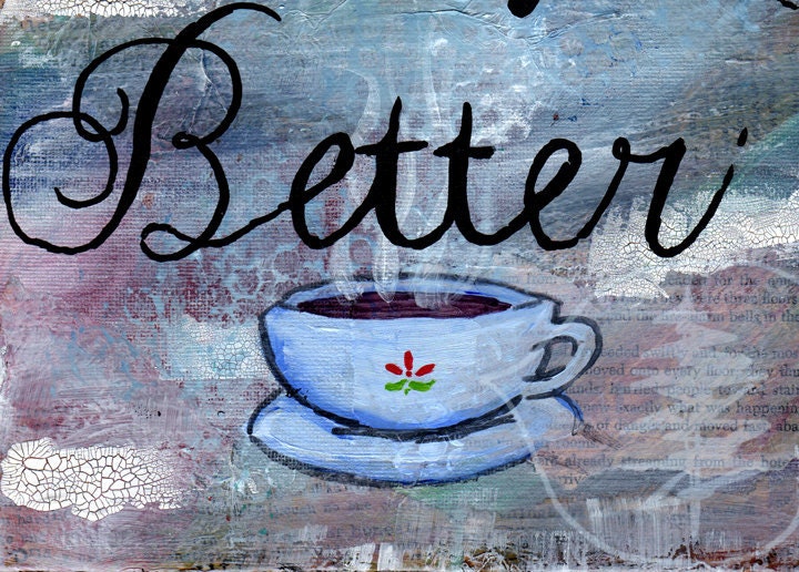 Tea Painting - Mixed Media Art - Tea Cup - Tea Quote Painting - 8x10 - Original - Kitchen Art