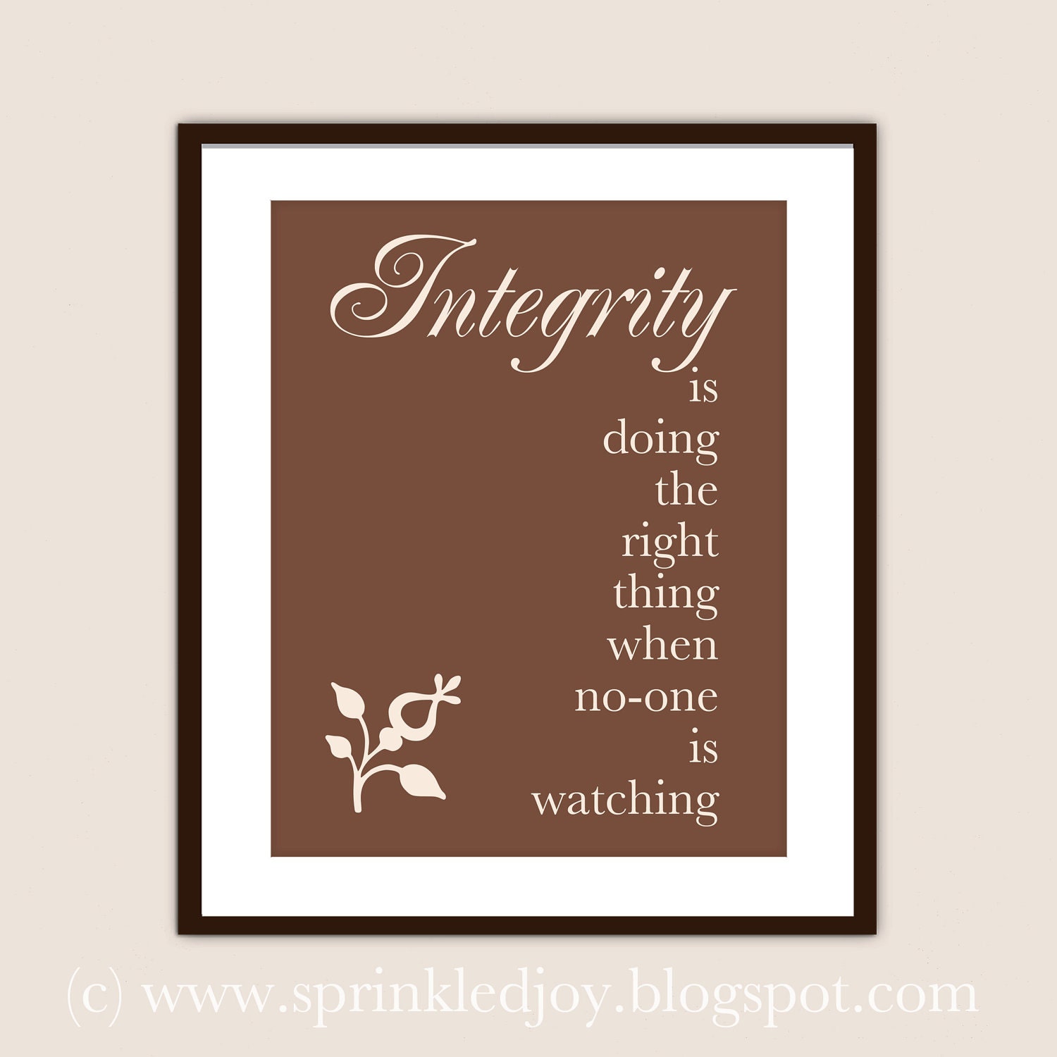 Integrity is Doing the Right Thing when No-one is Watching - Customizable 8x10 Print in Many Colors