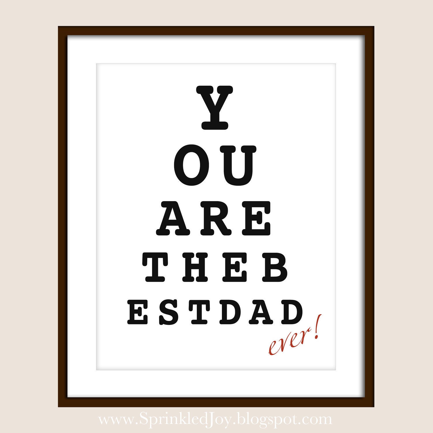 Dad's Eye Chart - You Are The Best Dad, Ever - 8x10 Print - Fully Customizable