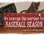 We Interrupt This Marriage for BASEBALL SEASON -Wood Sign- Sports Fan Home Decor Valentine's Day Gift