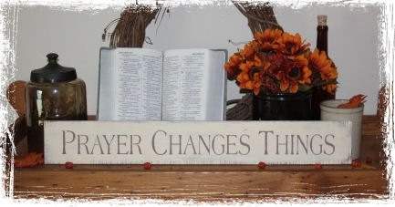 Prayer Changes Things -WOOD SIGN- Primitive Antique Decor Christian Religious Faith CUSTOM Color