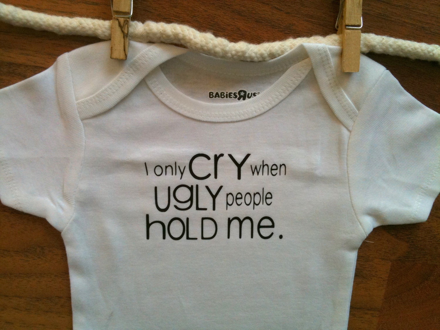 I Only Cry When Ugly People Hold Me Baby Onesie Baby Bodysuit Baby Boy Baby Girl MORE COLORS