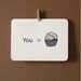 Cupcake Love Card : You are greater than cupcakes