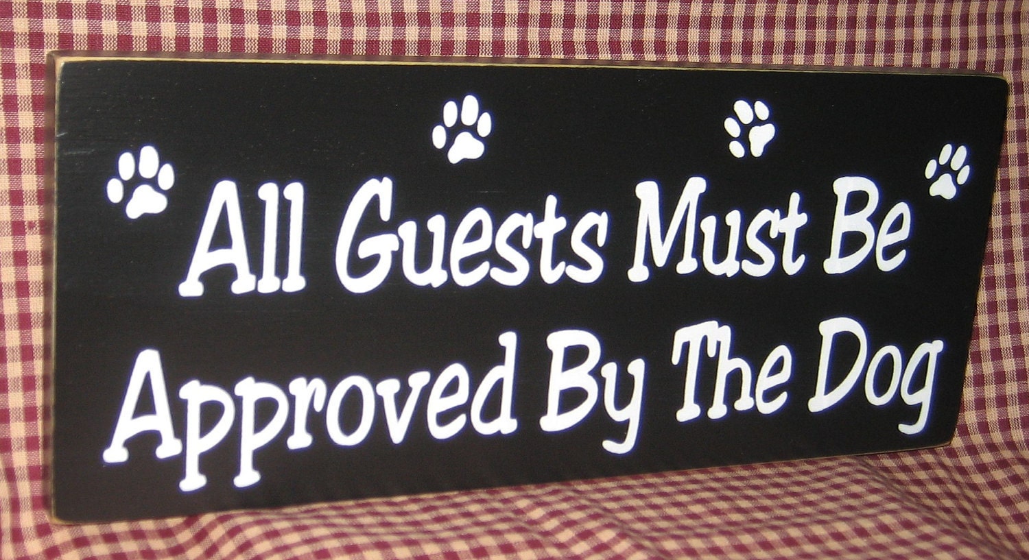 All Guest Must be Approved by the Dog, primitive wood sign, pets, dog