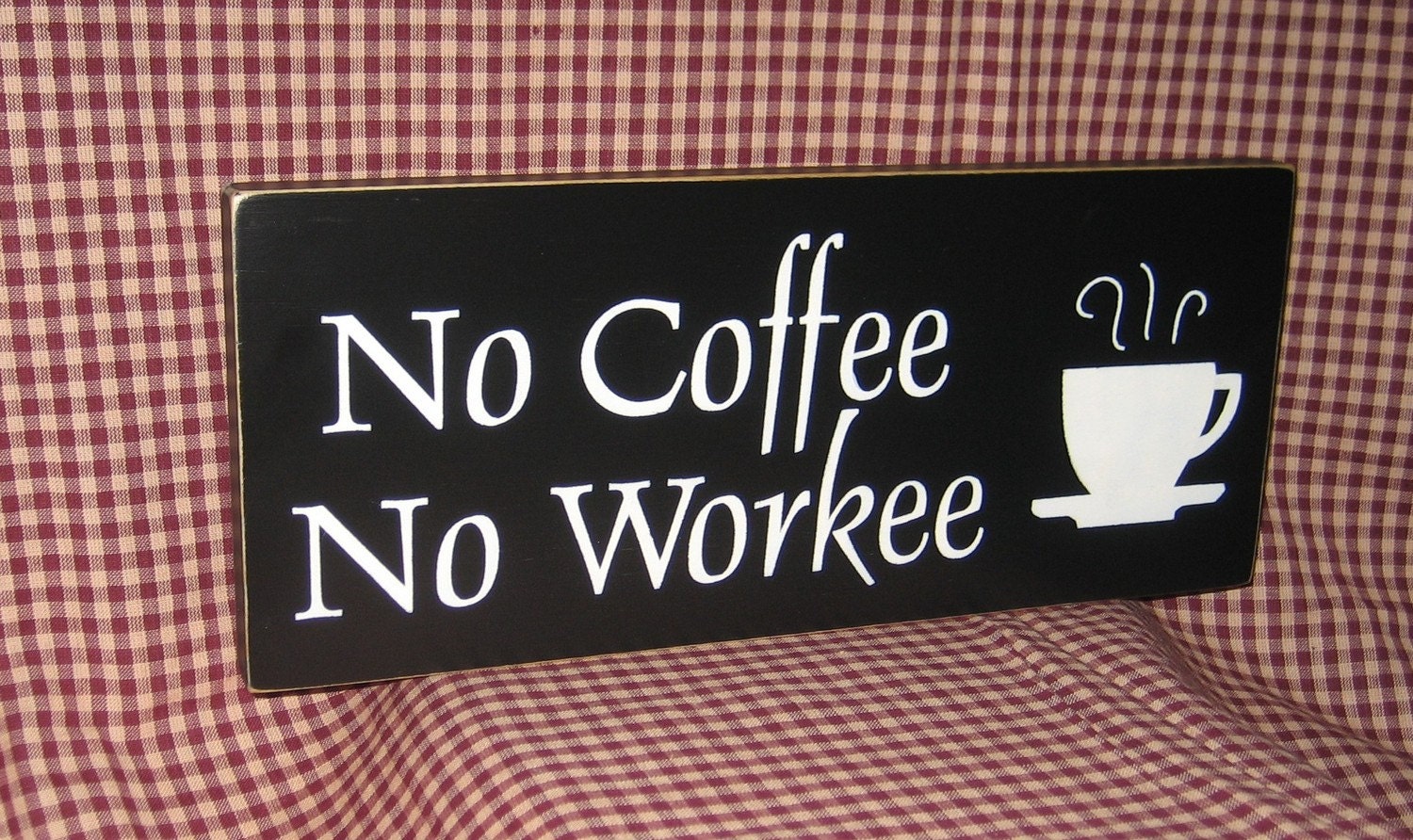 No Coffee No Workee, primitive wood sign, espresso, latte