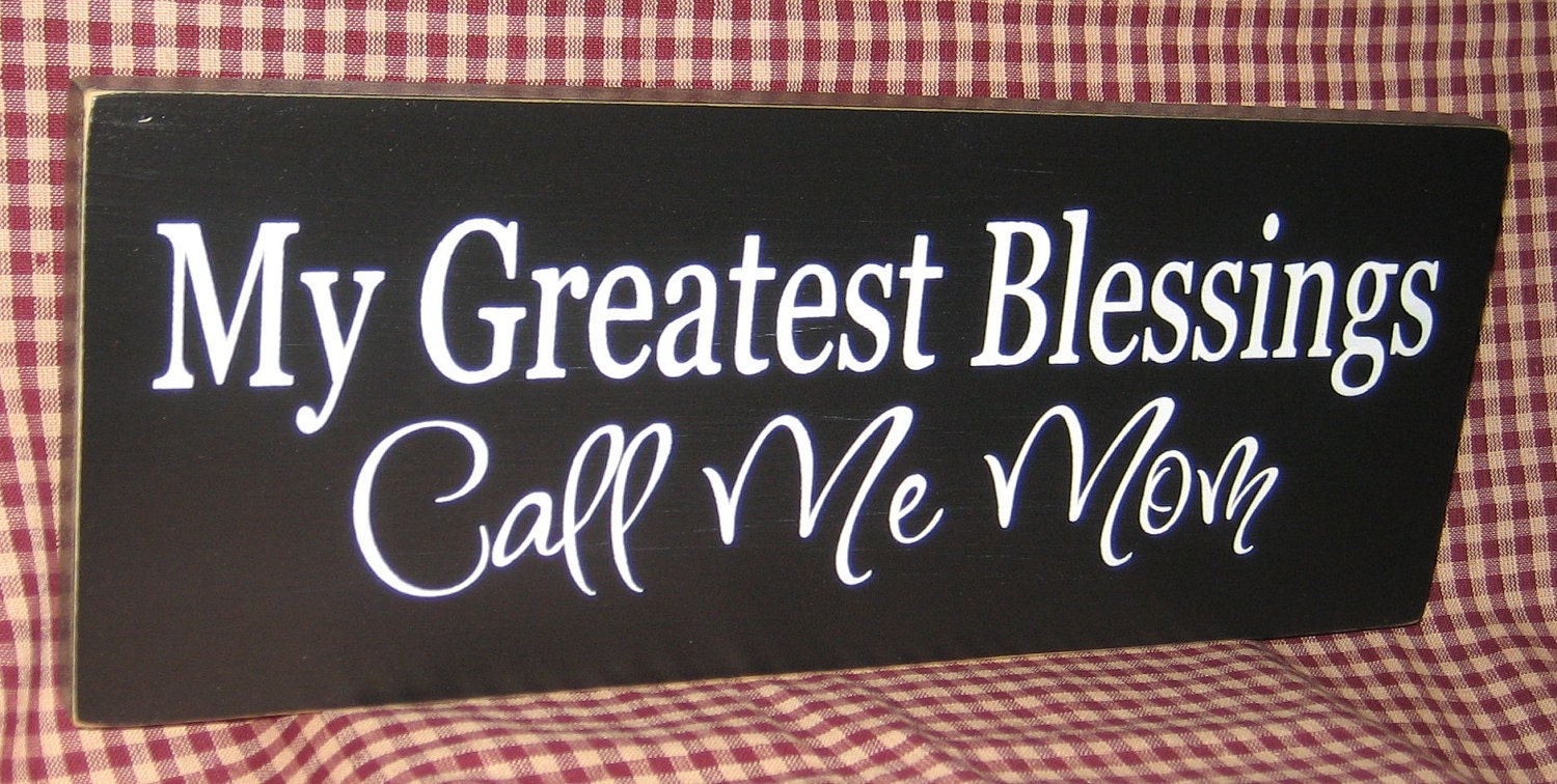 My Greatest Blessings call me Mom, primitive wood sign