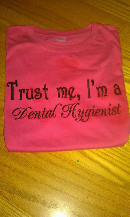 Items similar to Dental Hygienist T Shirt, Trust me, I am a Dental
