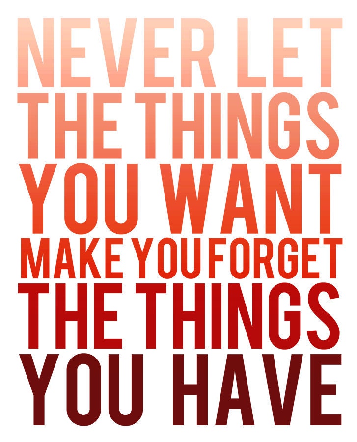 Never Let the Things You Want Make You Forget the Things You Have - Red Ombre Art Print