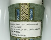 Coffee Cozy - Understand Silence Quote by Elbert Hubbard