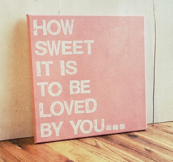 12X12 Canvas Sign - How Sweet It Is To Be Loved By You, Typography word art, Gift, Decoration, Pink and White