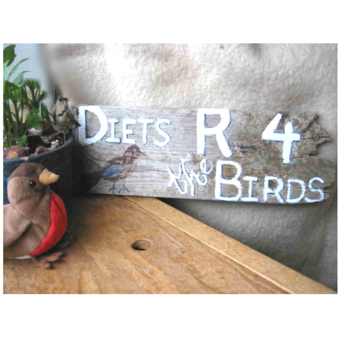 Springtime, Diets R 4 the Birds, rustic sign, weight watchers, dieters' kitchen, barn wood