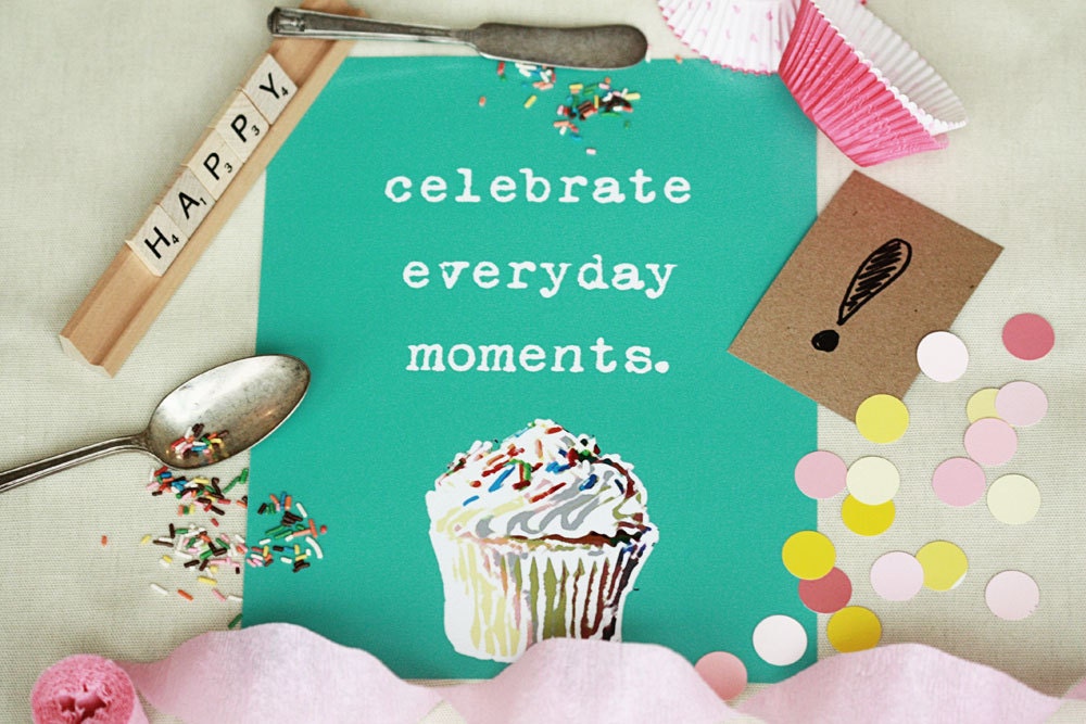 Cupcake Sprinkles Celebrate everyday moments Positivity Affirmation Typography - 8 x 10 art print by Dawn Smith