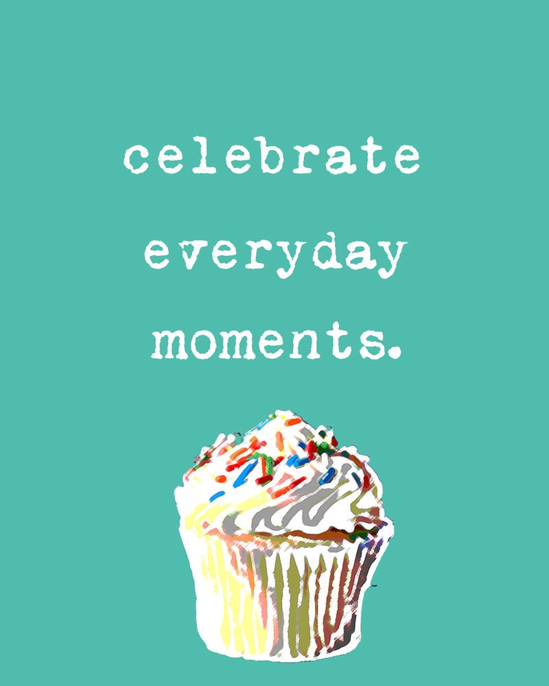 Cupcake Sprinkles Celebrate everyday moments Positivity Affirmation Typography - 8 x 10 art print by Dawn Smith