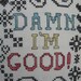 Damn I'm Good - Cross Stitch Throw Quilted Throw Pillow