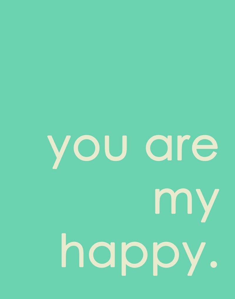 You Are My Happy. 8x10 Inspiring Photographic Print.