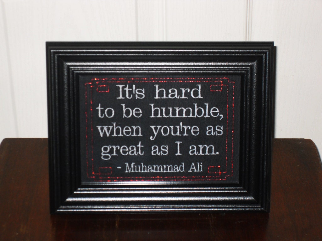 Muhammad Ali quote "Humble"  framed embroidery 5x7"- adjustable in color