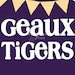 LSU Geaux Tigers print