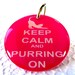 Pet ID Tags Bright Hot Pink Keep Calm and Purring On Round Shape Tag